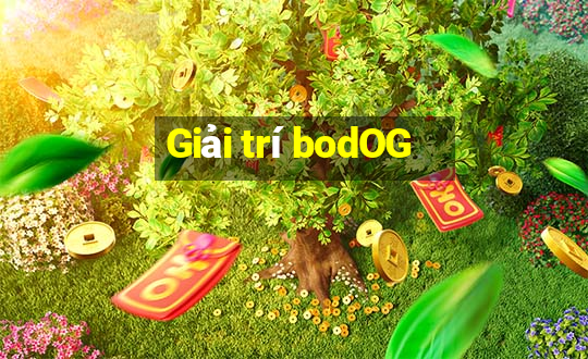 Giải trí bodOG