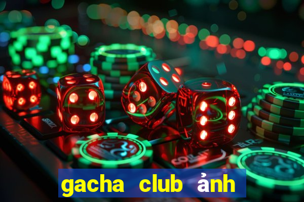 gacha club ảnh gacha ngầu