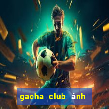 gacha club ảnh gacha ngầu