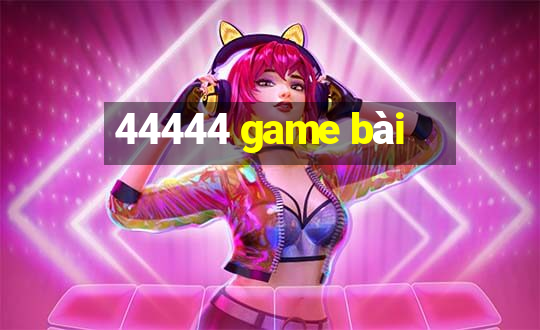 44444 game bài