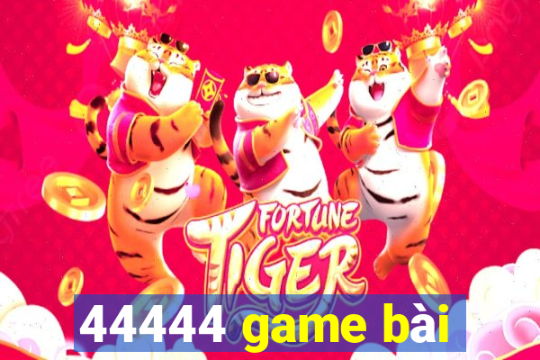 44444 game bài