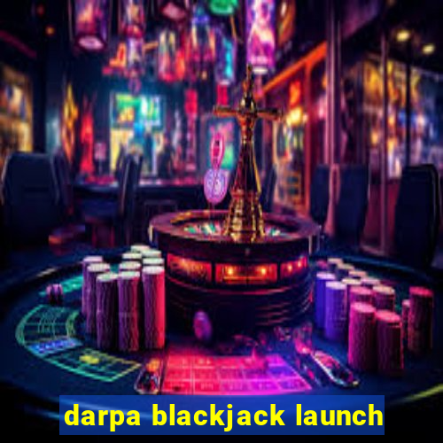 darpa blackjack launch