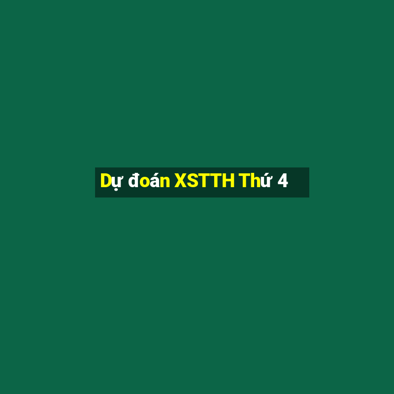 Dự đoán XSTTH Thứ 4