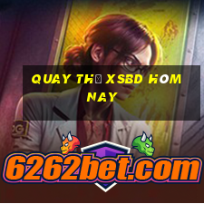 Quay thử XSBD hôm nay