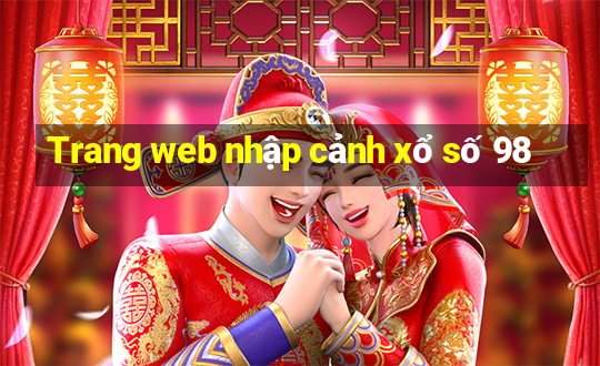 Trang web nhập cảnh xổ số 98