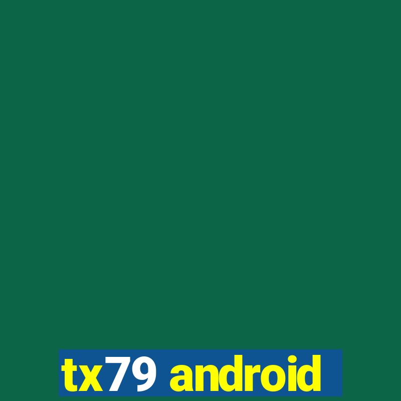 tx79 android