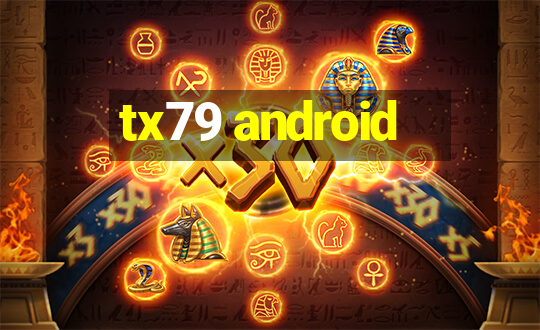 tx79 android