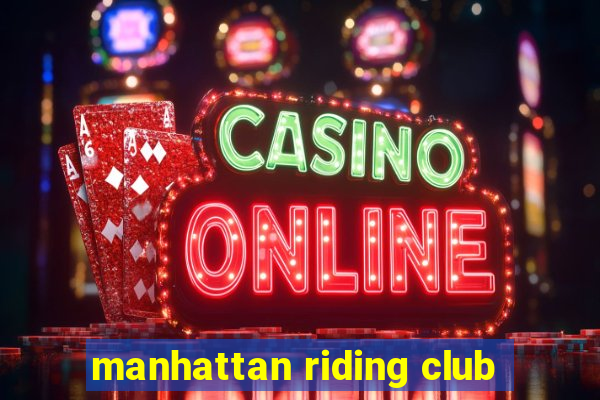 manhattan riding club