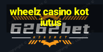 wheelz casino kotiutus