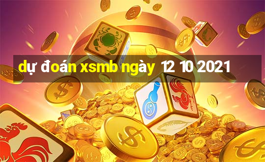 dự đoán xsmb ngày 12 10 2021