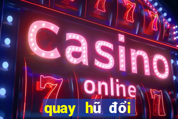 quay hũ đổi thưởng bkat