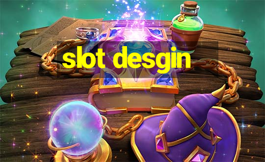 slot desgin