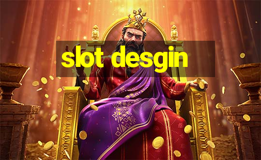 slot desgin