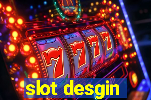 slot desgin