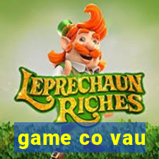 game co vau