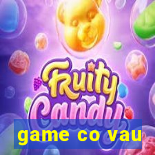 game co vau