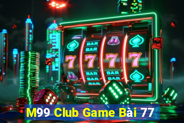 M99 Club Game Bài 77