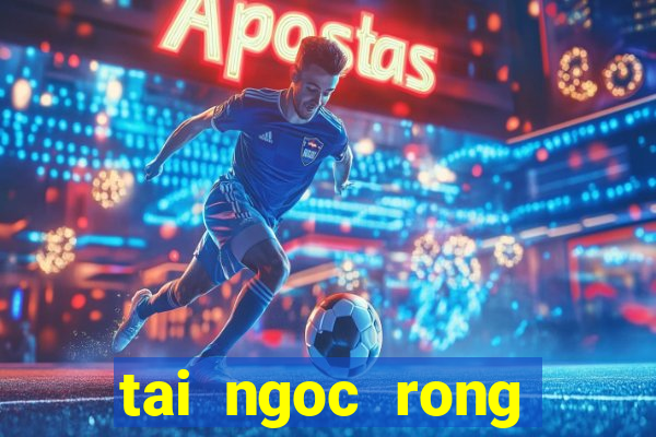 tai ngoc rong online apk