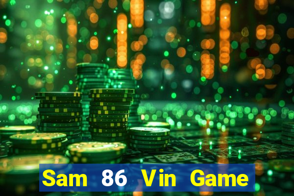 Sam 86 Vin Game Bài Giải Trí