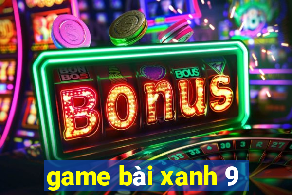 game bài xanh 9