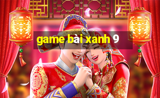 game bài xanh 9