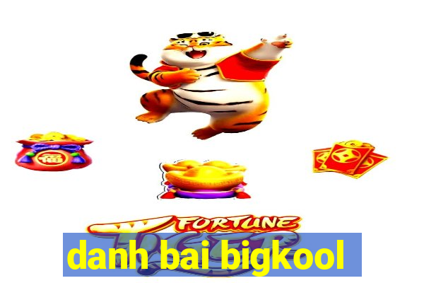 danh bai bigkool