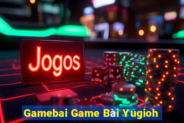 Gamebai Game Bài Yugioh