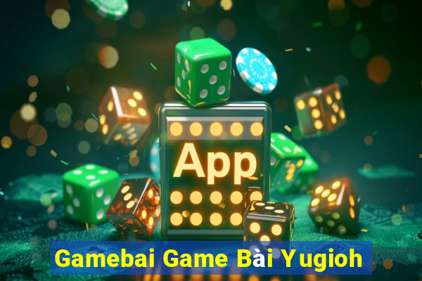 Gamebai Game Bài Yugioh