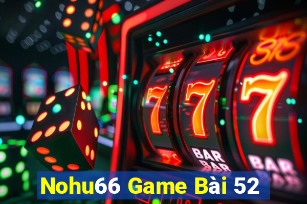 Nohu66 Game Bài 52