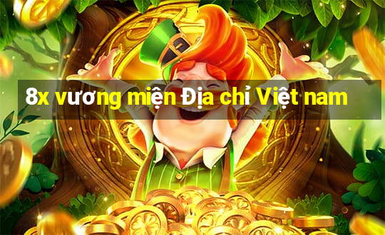 8x vương miện Địa chỉ Việt nam