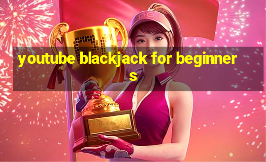 youtube blackjack for beginners