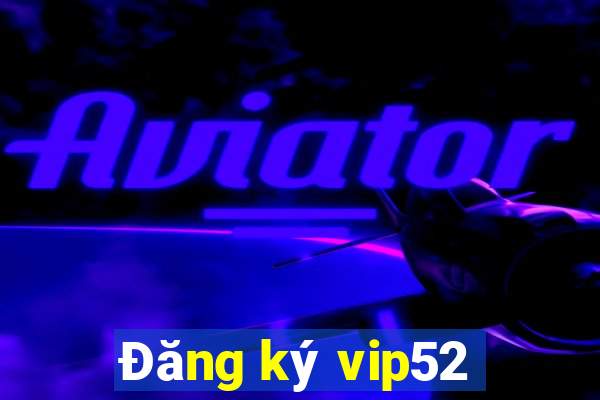 Đăng ký vip52