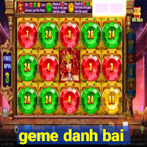 geme danh bai