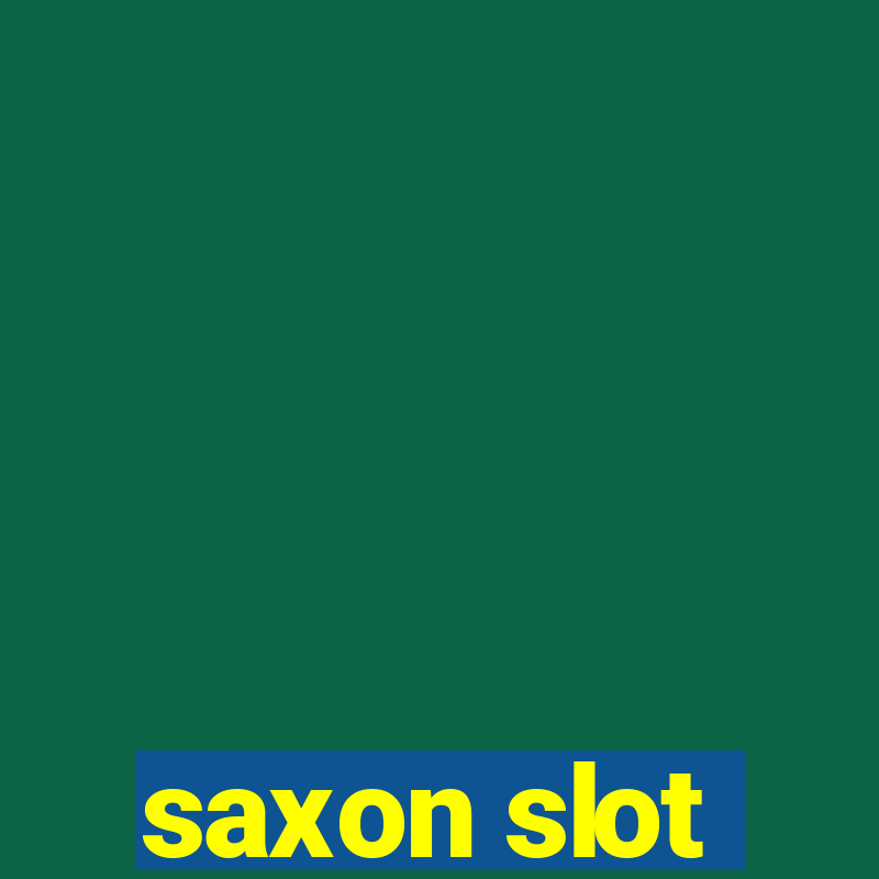 saxon slot