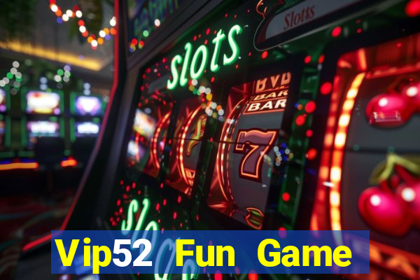 Vip52 Fun Game Bài 52