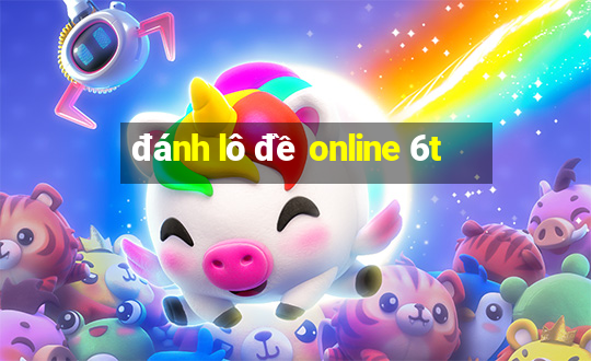 đánh lô đề online 6t