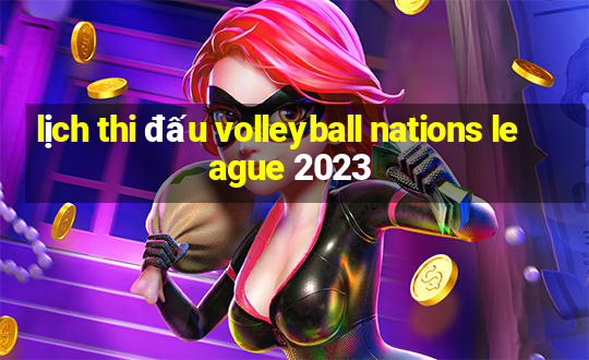 lịch thi đấu volleyball nations league 2023