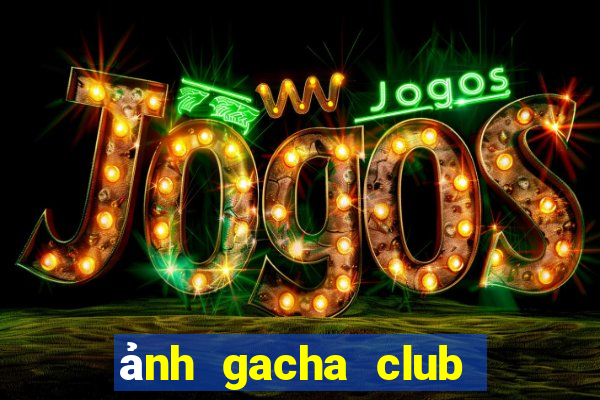 ảnh gacha club nữ ngầu