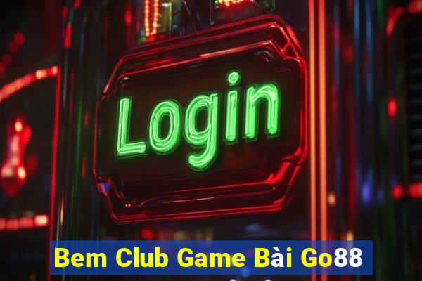 Bem Club Game Bài Go88