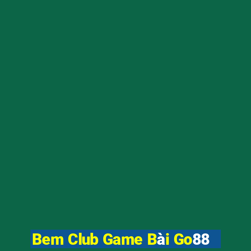 Bem Club Game Bài Go88