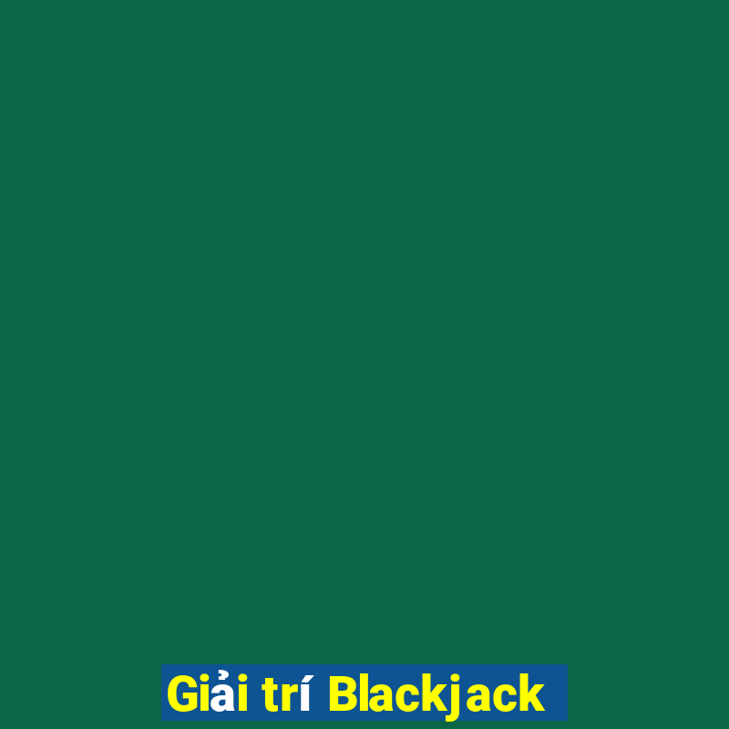 Giải trí Blackjack