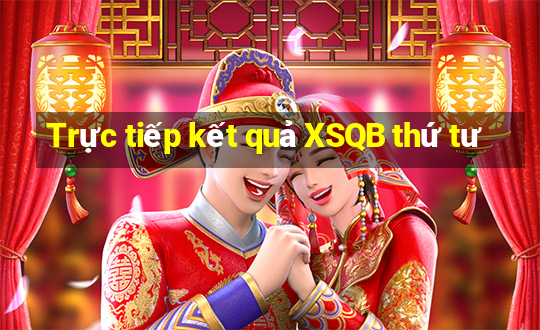 Trực tiếp kết quả XSQB thứ tư