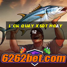 Lịch quay XSDT ngày 12