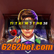 Tiết kiệm 3 tặng 38