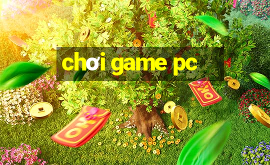 chơi game pc