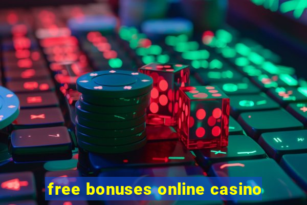 free bonuses online casino