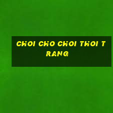 choi cho choi thoi trang