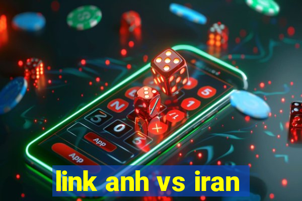 link anh vs iran