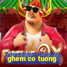 ghem co tuong