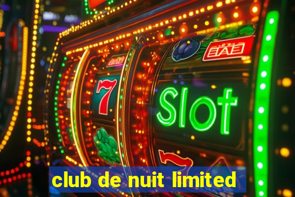 club de nuit limited